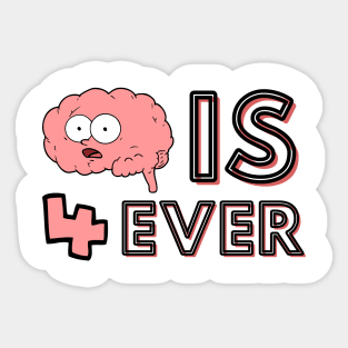 Brain Is Forever Sticker